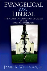 Title: Evangelical vs. Liberal / Edition 1, Author: James K. Wellman