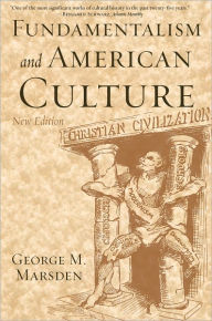 Title: Fundamentalism and American Culture / Edition 2, Author: George M. Marsden