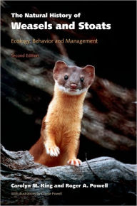 Title: The Natural History of Weasels and Stoats: Ecology, Behavior, and Management / Edition 2, Author: Carolyn M. King