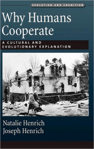 Title: Why Humans Cooperate: A Cultural and Evolutionary Explanation, Author: Joseph Henrich