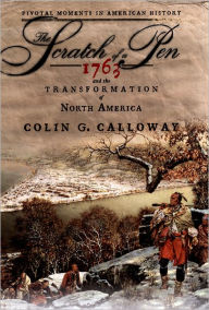 Title: The Scratch of a Pen: 1763 and the Transformation of North America, Author: Colin G. Calloway