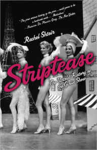 Title: Striptease: The Untold History of the Girlie Show, Author: Rachel Shteir