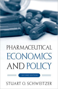 Title: Pharmaceutical Economics and Policy / Edition 2, Author: Stuart O. Schweitzer
