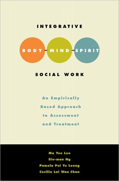 Integrative Body-Mind-Spirit Social Work: An Empirically Based Approach to Assessment and Treatment