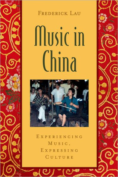 Music in China: Experiencing Music, Expressing CultureIncludes CD / Edition 1