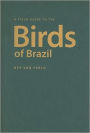 A Field Guide to the Birds of Brazil