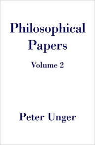 Title: Philosophical Papers, Author: Peter Unger