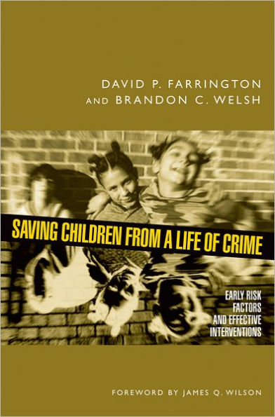 Saving Children from a Life of Crime: Early Risk Factors and Effective Interventions / Edition 1