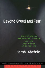Title: Beyond Greed and Fear: Understanding Behavioral Finance and the Psychology of Investing, Author: Hersh Shefrin