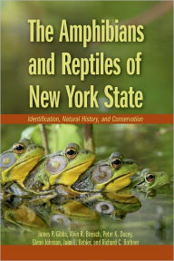Title: The Amphibians and Reptiles of New York State: Identification, Natural History, and Conservation / Edition 1, Author: James P. Gibbs