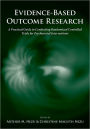 Evidence-Based Outcome Research: A Practical Guide to Conducting Randomized Controlled Trials for Psychosocial Interventions / Edition 1