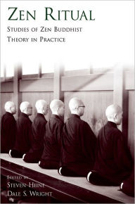 Title: Zen Ritual: Studies of Zen Buddhist Theory in Practice / Edition 1, Author: Steven Heine