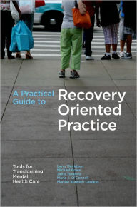 Title: A Practical Guide to Recovery-Oriented Practice: Tools for Transforming Mental Health Care, Author: Larry Davidson