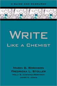 Title: Write Like a Chemist: A Guide and Resource, Author: Marin Robinson