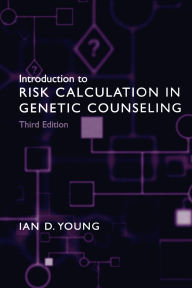 Title: Introduction to Risk Calculation in Genetic Counseling / Edition 3, Author: Ian D. Young