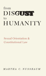 Title: From Disgust to Humanity: Sexual Orientation and Constitutional Law, Author: Martha C. Nussbaum