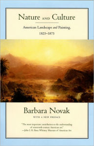 Title: Nature and Culture: American Landscape and Painting, 1825-1875 / Edition 3, Author: Barbara Novak