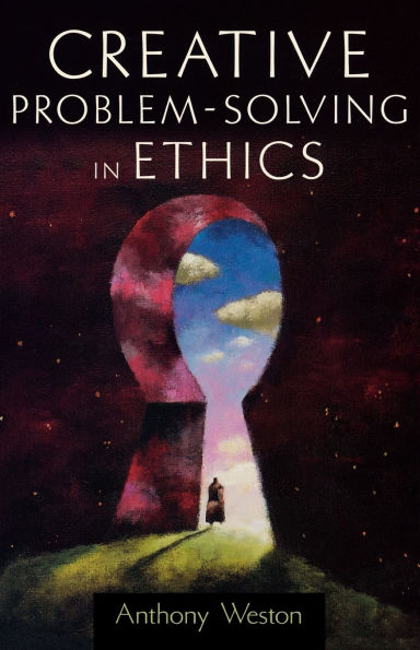 Creative Problem-Solving in Ethics / Edition 1