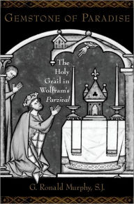 Title: Gemstone of Paradise: The Holy Grail in Wolfram's Parzival, Author: G. Ronald Murphy