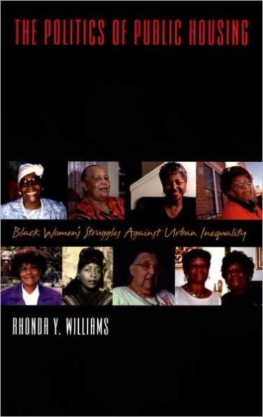 The Politics of Public Housing: Black Women's Struggles against Urban Inequality / Edition 1