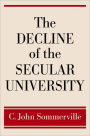 The Decline of the Secular University / Edition 1