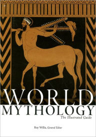 Title: World Mythology: The Illustrated Guide, Author: Roy Willis