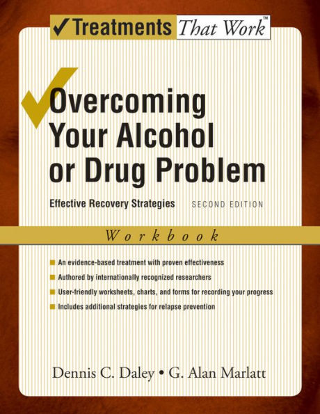 Overcoming Your Alcohol or Drug Problem: Effective Recovery StrategiesWorkbook / Edition 2