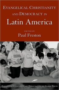 Title: Evangelical Christianity and Democracy in Latin America / Edition 1, Author: Paul Freston