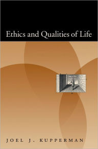 Title: Ethics and Qualities of Life, Author: Joel J. Kupperman