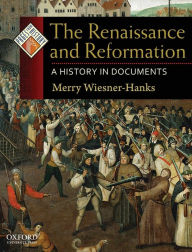 Title: The Renaissance and Reformation: A History in Documents, Author: Merry Wiesner-Hanks