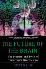 The Future of the Brain: The Promise and Perils of Tomorrow's Neuroscience