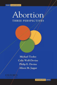 Title: Abortion: Three Perspectives, Author: Michael Tooley