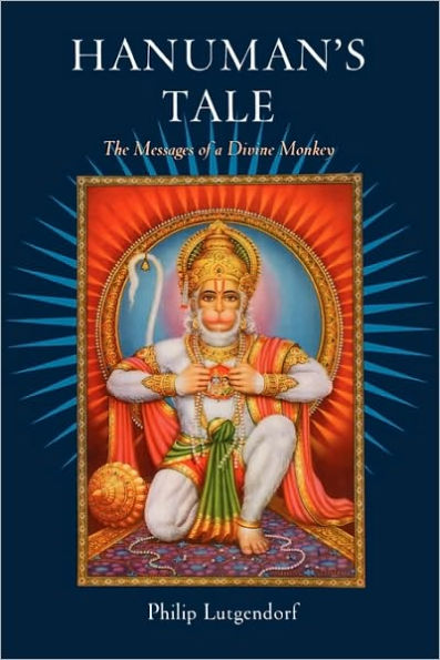 Hanuman's Tale: The Messages of a Divine Monkey