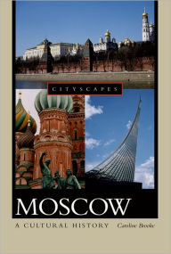 Title: Moscow: A Cultural History, Author: Caroline Brooke