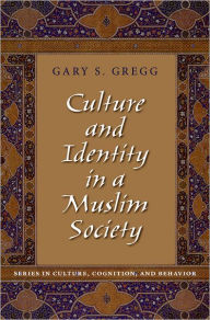 Title: Culture and Identity in a Muslim Society, Author: Gary S. Gregg