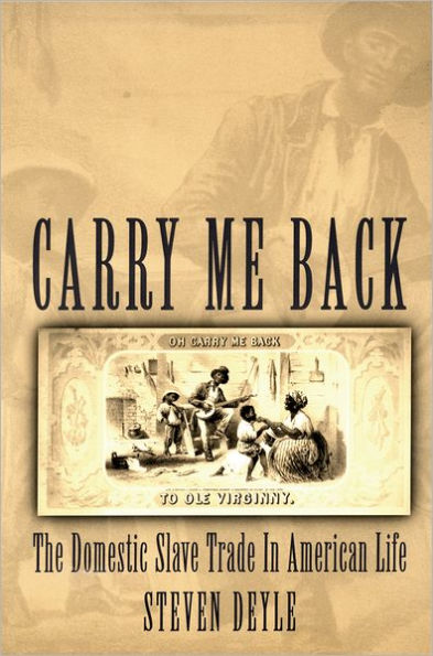 Carry Me Back: The Domestic Slave Trade in American Life