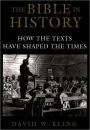 The Bible in History: How the Texts Have Shaped the Times / Edition 1