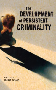 Title: The Development of Persistent Criminality, Author: Joanne Savage