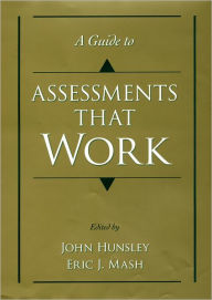 Title: A Guide to Assessments That Work, Author: John Hunsley