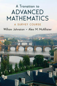 Title: A Transition to Advanced Mathematics: A Survey Course, Author: William Johnston