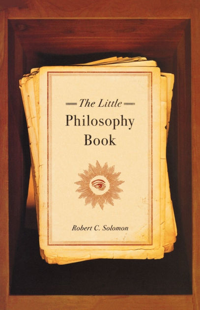 The Little Philosophy Book by Robert C. Solomon | 9780195311143 ...