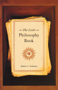 Title: The Little Philosophy Book, Author: Robert C. Solomon