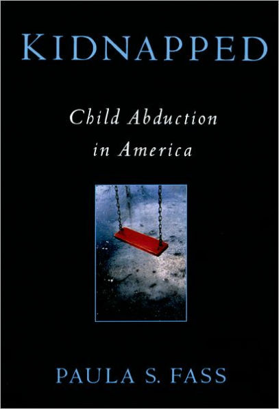 Kidnapped: Child Abduction in America / Edition 1