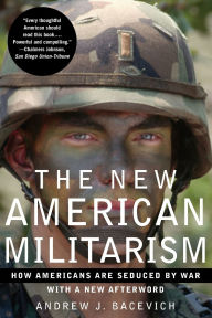 Title: The New American Militarism: How Americans Are Seduced by War, Author: Andrew J. Bacevich