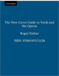 Title: The New Grove Guide to Verdi and His Operas, Author: Roger Parker