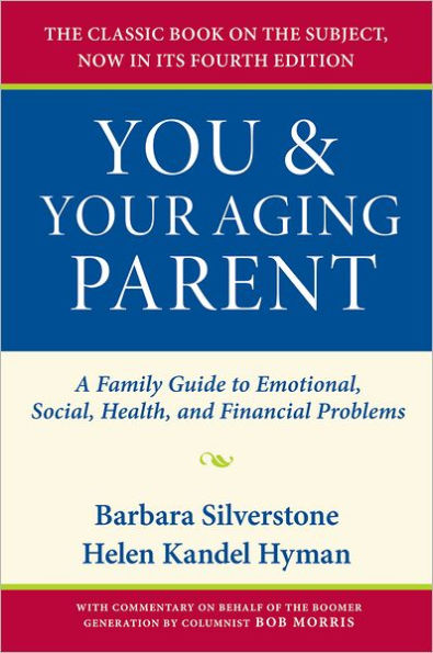 You and Your Aging Parent: A Family Guide to Emotional, Social, Health, Financial Problems