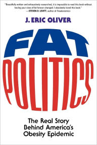 Title: Fat Politics: The Real Story behind America's Obesity Epidemic, Author: J. Eric Oliver