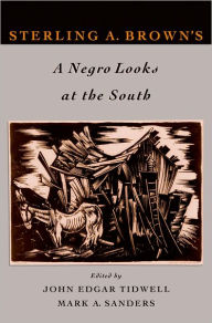 Title: Sterling Brown's A Negro Looks at the South, Author: John Edgar Tidwell