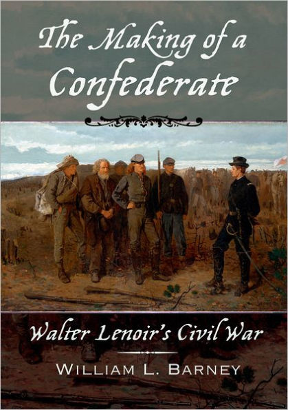 The Making of a Confederate: Walter Lenoir's Civil War