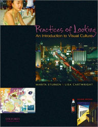 Title: Practices of Looking: An Introduction to Visual Culture / Edition 2, Author: Marita Sturken